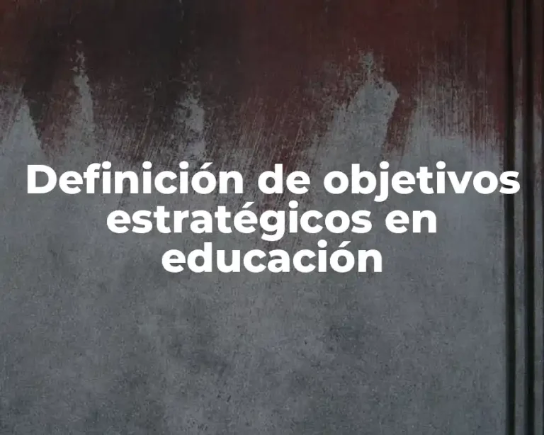 Definición de objetivos estratégicos en educación