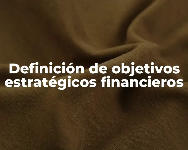 Definición de objetivos estratégicos financieros