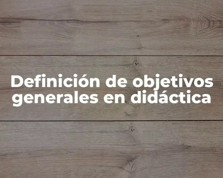 Definición de objetivos generales en didáctica