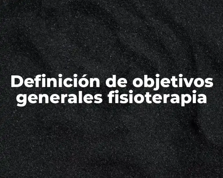 Definición de objetivos generales fisioterapia