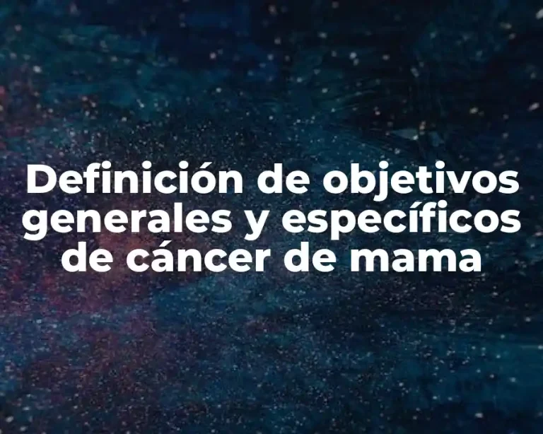 Definición de objetivos generales y específicos de cáncer de mama