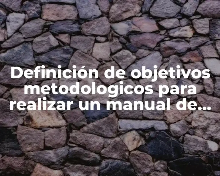 Definición de objetivos metodologicos para realizar un manual de ventas