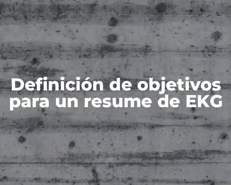 Definición de objetivos para un resume de EKG