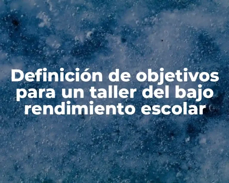 Definición de objetivos para un taller del bajo rendimiento escolar