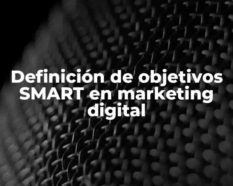 Definición de objetivos SMART en marketing digital