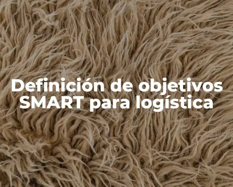 Definición de objetivos SMART para logística