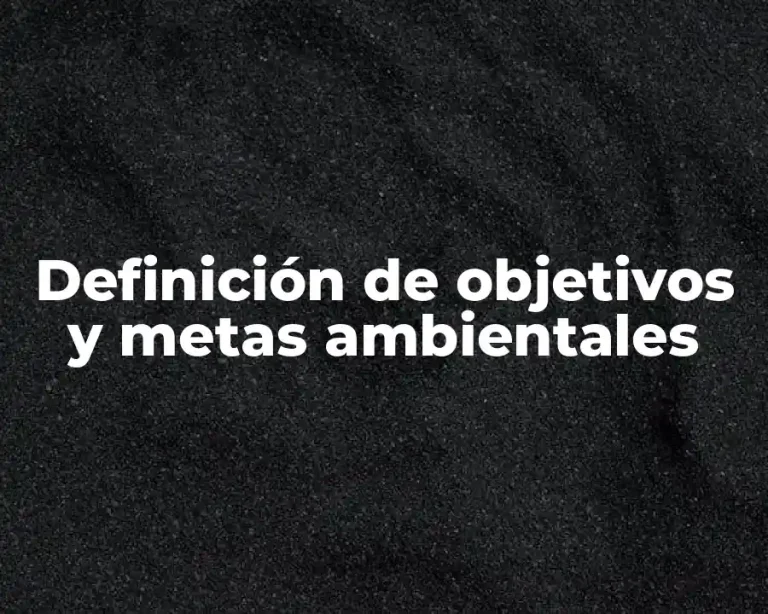 Definición de objetivos y metas ambientales