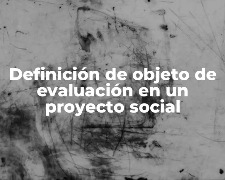 Definición de objeto de evaluación en un proyecto social