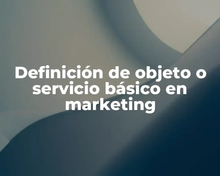 Definición de objeto o servicio básico en marketing