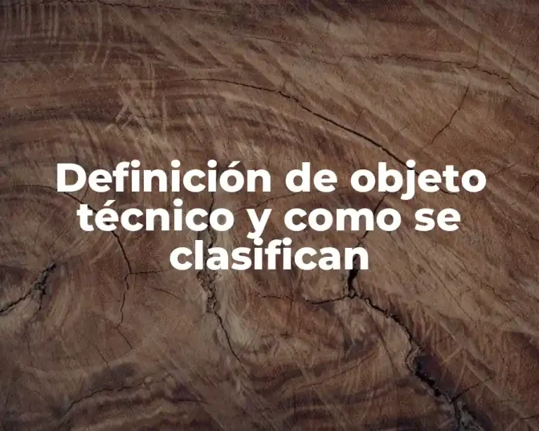 Definición de objeto técnico y como se clasifican