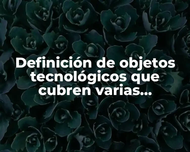 Definición de objetos tecnológicos que cubren varias necesidades
