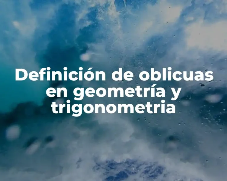 Definición de oblicuas en geometría y trigonometria