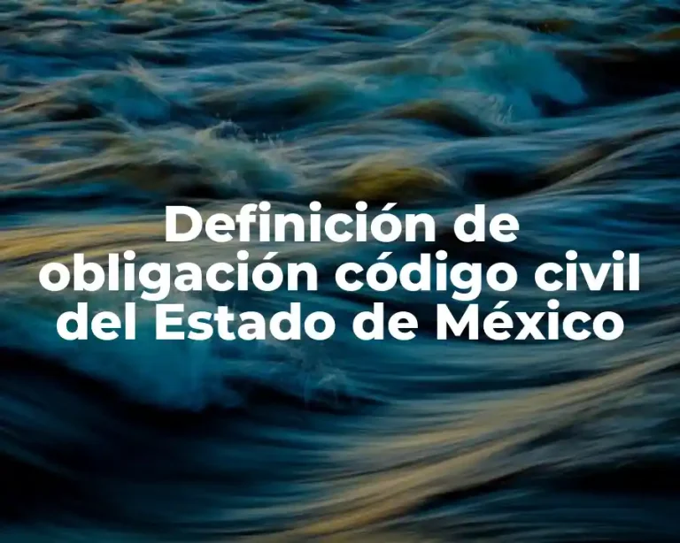 Definición de obligación código civil del Estado de México