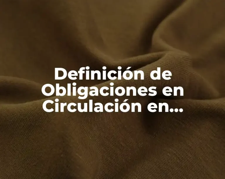 Definición de Obligaciones en Circulación en Contabilidad