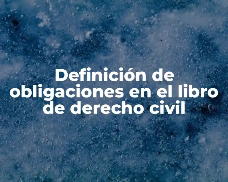 Definición de obligaciones en el libro de derecho civil