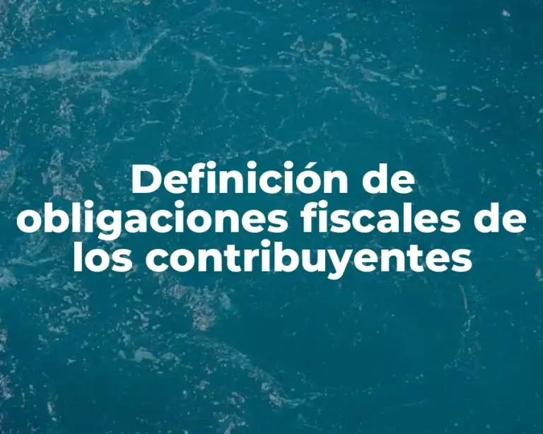 Definición de obligaciones fiscales de los contribuyentes