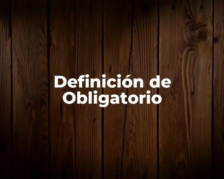 Definición de Obligatorio