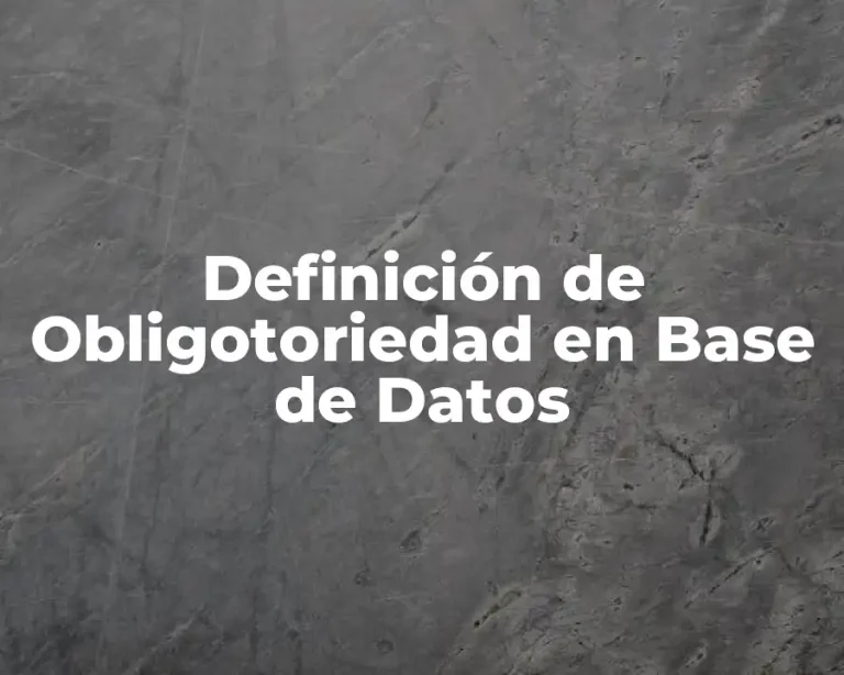 Definición de Obligotoriedad en Base de Datos