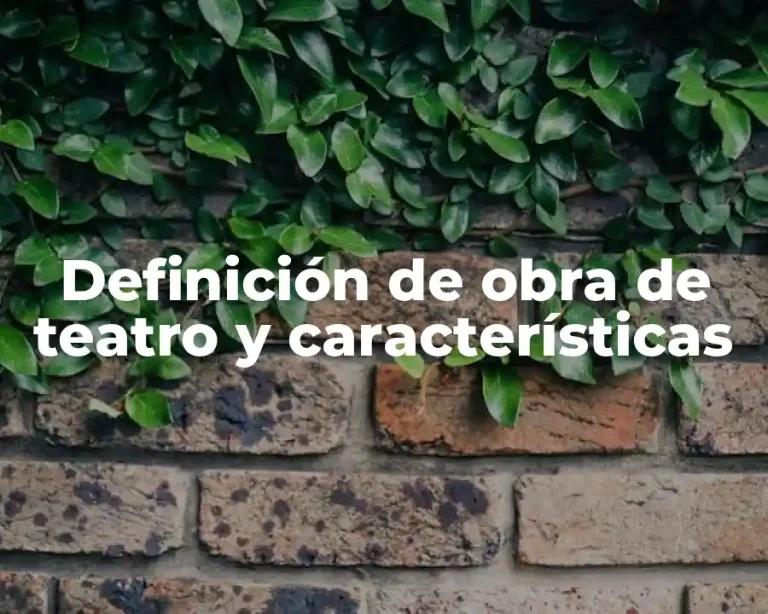 Definición de obra de teatro y características