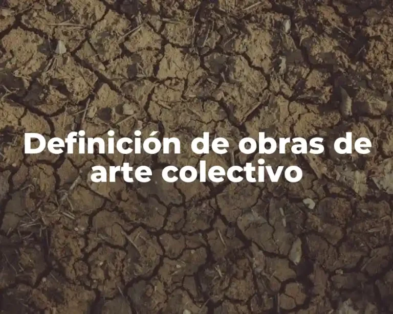 Definición de obras de arte colectivo