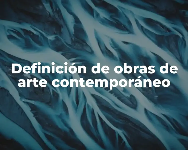Definición de obras de arte contemporáneo