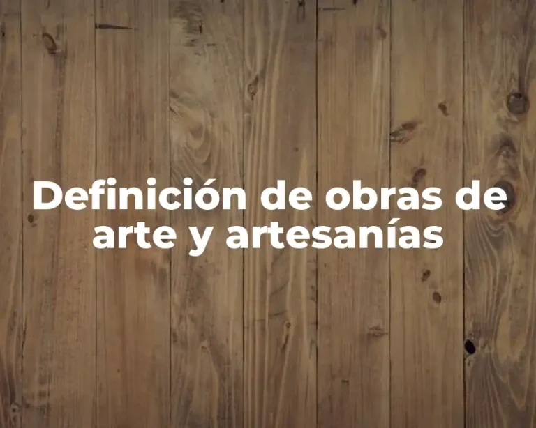 Definición de obras de arte y artesanías