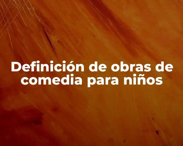 Definición de obras de comedia para niños
