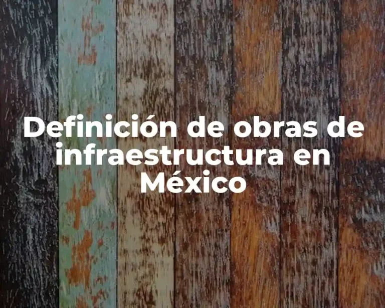 Definición de obras de infraestructura en México