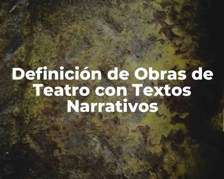 Definición de Obras de Teatro con Textos Narrativos