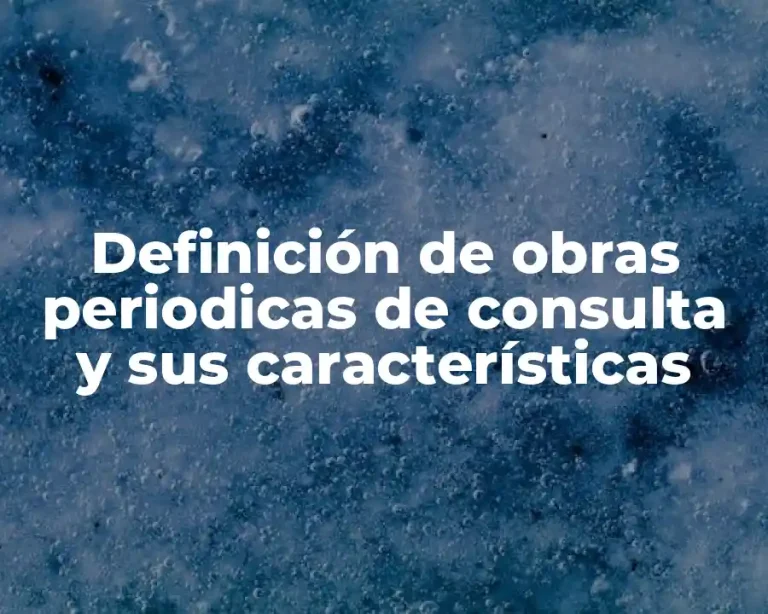 Definición de obras periodicas de consulta y sus características