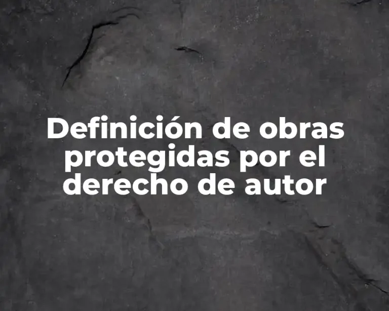 Definición de obras protegidas por el derecho de autor