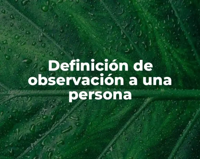 Definición de observación a una persona