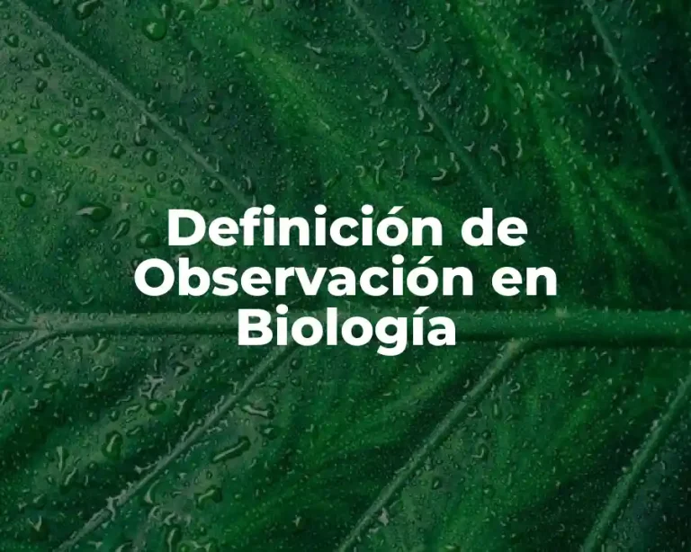Definición de Observación en Biología