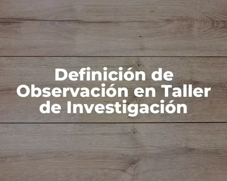 Definición de Observación en Taller de Investigación