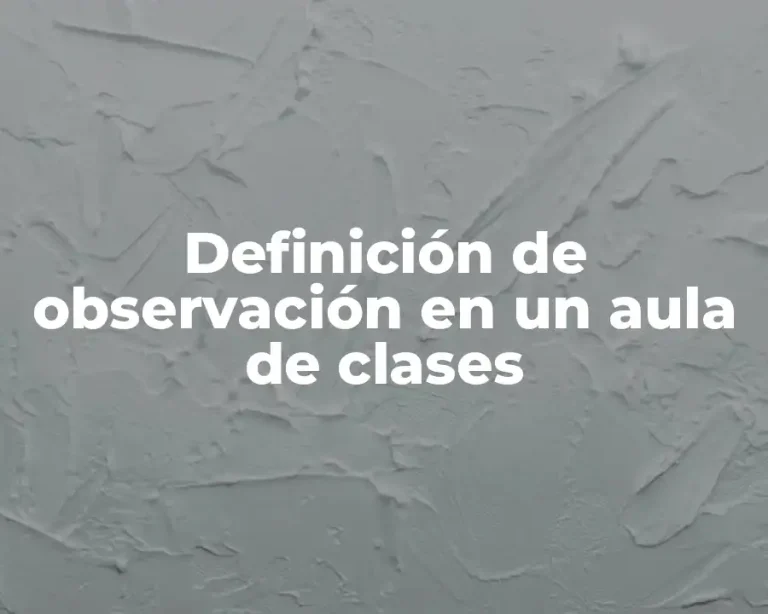 Definición de observación en un aula de clases