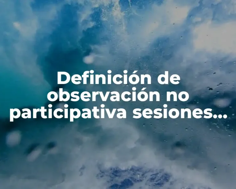 Definición de observación no participativa sesiones grupales ficha.cuestiones