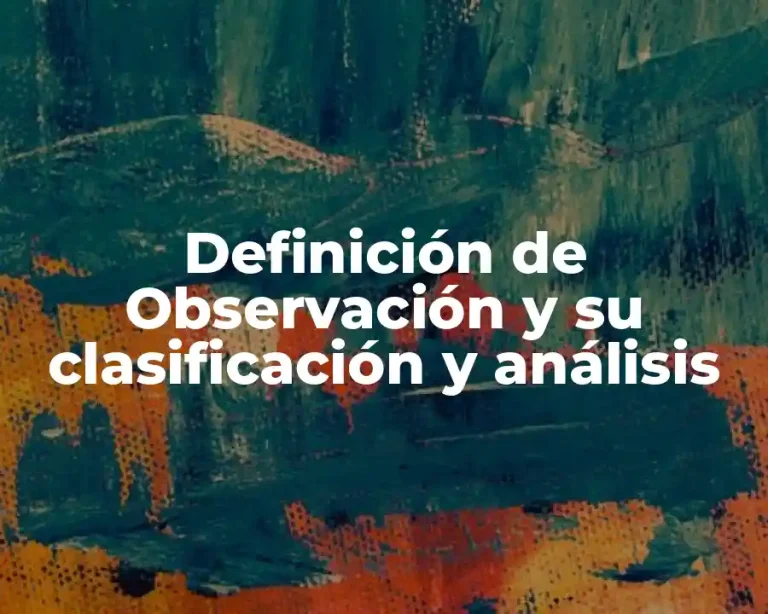 Definición de Observación y su clasificación y análisis