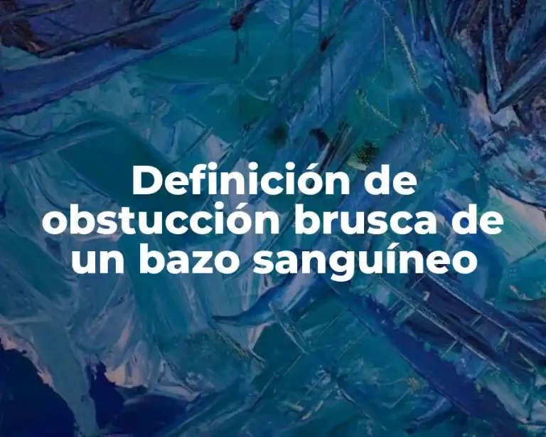 Definición de obstucción brusca de un bazo sanguíneo