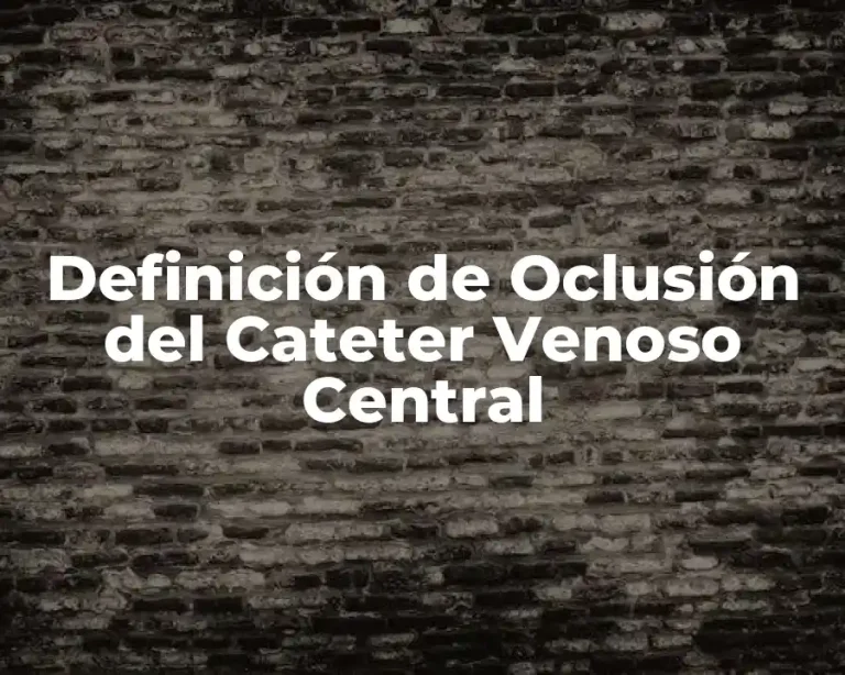 Definición de Oclusión del Cateter Venoso Central