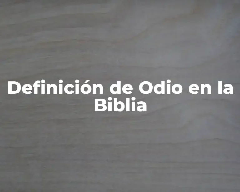 Definición de Odio en la Biblia