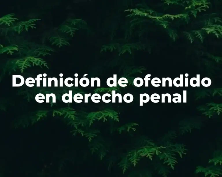 Definición de ofendido en derecho penal