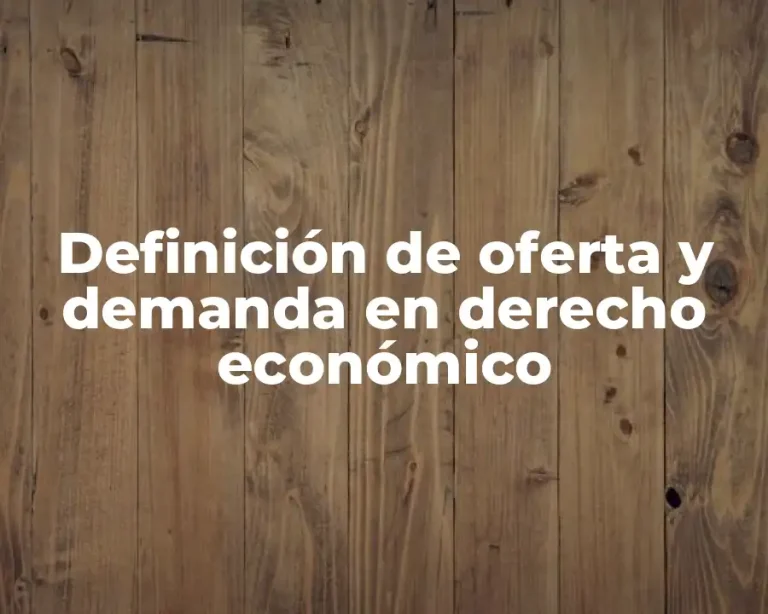 Definición de oferta y demanda en derecho económico