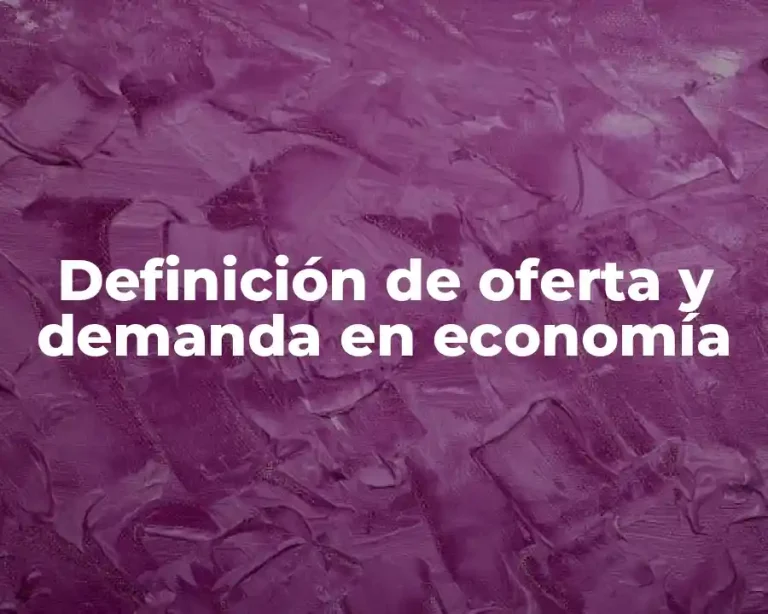Definición de oferta y demanda en economía