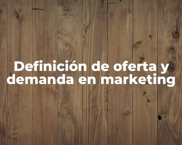 Definición de oferta y demanda en marketing