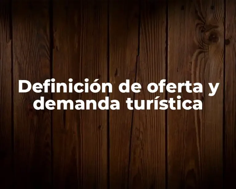 Definición de oferta y demanda turística