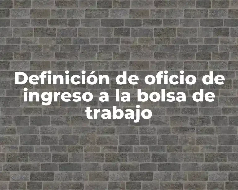 Definición de oficio de ingreso a la bolsa de trabajo