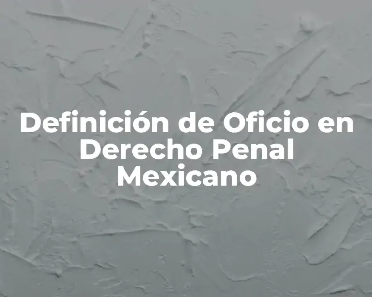 Definición de Oficio en Derecho Penal Mexicano