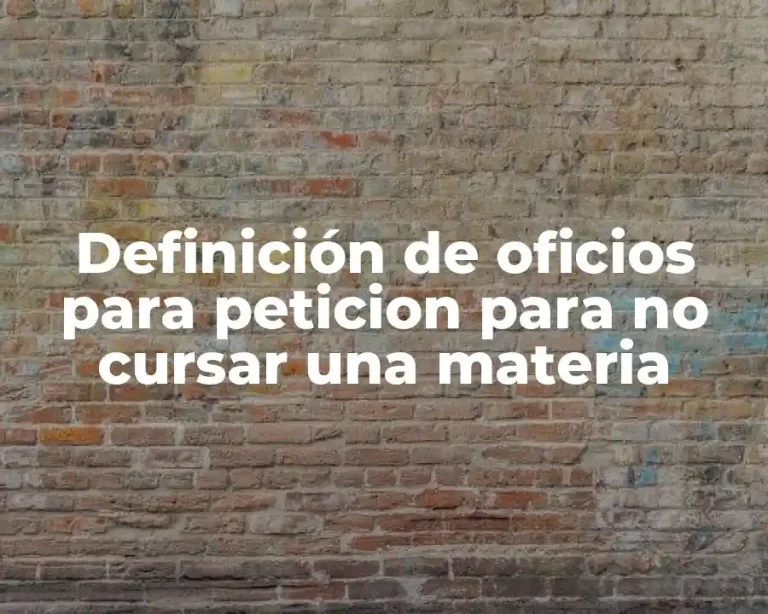 Definición de oficios para peticion para no cursar una materia