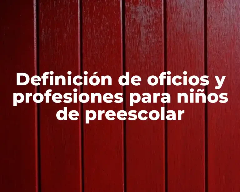 Definición de oficios y profesiones para niños de preescolar