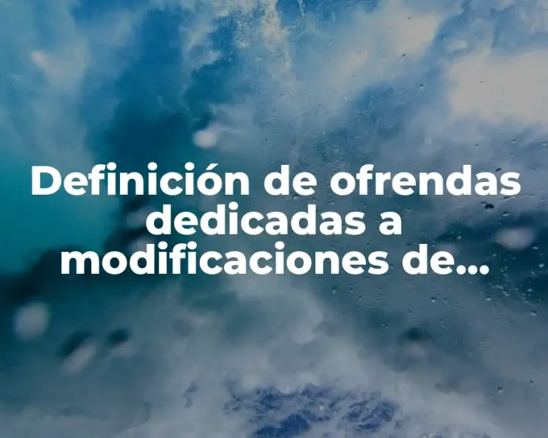 Definición de ofrendas dedicadas a modificaciones de templos